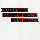 Concerto For Bell & Telephone by Madeline Gleason